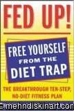 Fed Up! : The Breakthrough Ten-Step, No-Diet Fitness Plan (Paperback) 