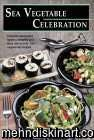 Sea Vegetable Celebration: Recipes Using Ocean Vegetables