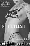 In the Flesh: The Cultural Politics of Body Modification (Paperback)