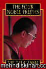 The Four Noble Truths: Fundamentals of the Buddhist Teachings His Holiness the XIV Dalai Lama