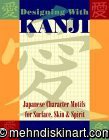Designing with Kanji: Japanese Character Motifs for Surface, Skin & Spirit (Paperback)              
